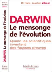 Darwin: le mensonge de l'&eacute;volution