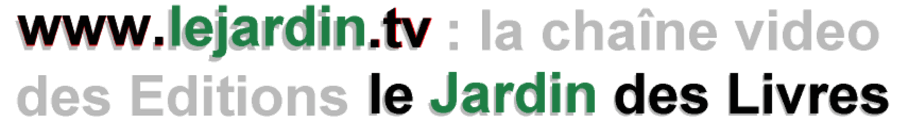 chaine video editions le jardin des livres