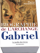 Cliquez ici  pour LA BIOGRAPHIE DE L'ARCHANGE GABRIEL