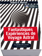Fantastiques Experiences de voyage astral
