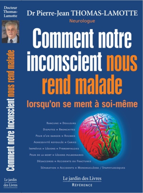 Comment notre inconscient nous rend malade (quand on se ment à soi-même) du Dr Thomas-Lamotte