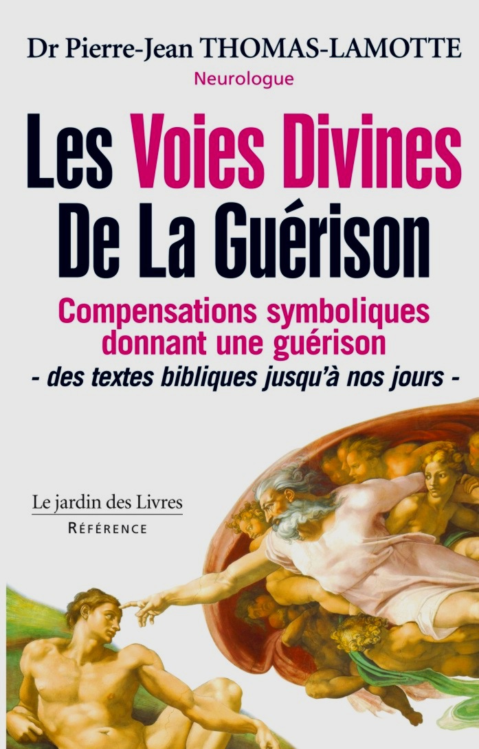  Dr Pierre-Jean Thomas-Lamotte, neurologue: Les Voies Divines de la guérison